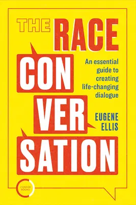 The Race Conversation : Un guide essentiel pour créer un dialogue qui change la vie - The Race Conversation: An Essential Guide to Creating Life-Changing Dialogue