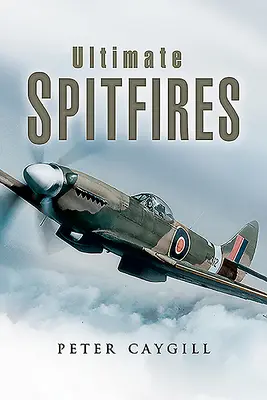 Le Spitfire ultime - Ultimate Spitfires