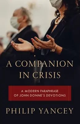 Un compagnon en crise : Une paraphrase moderne des dévotions de John Donne - A Companion in Crisis: A Modern Paraphrase of John Donne's Devotions