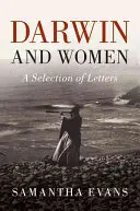 Darwin et les femmes : Une sélection de lettres - Darwin and Women: A Selection of Letters