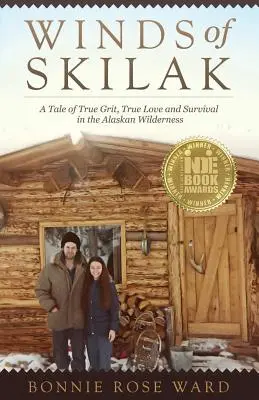 Les vents de Skilak : une histoire de courage, d'amour et de survie dans la nature sauvage de l'Alaska - Winds of Skilak: A Tale of True Grit, True Love and Survival in the Alaskan Wilderness