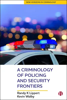 Une criminologie des frontières de la police et de la sécurité - A Criminology of Policing and Security Frontiers