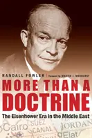 Plus qu'une doctrine : L'ère Eisenhower au Moyen-Orient - More Than a Doctrine: The Eisenhower Era in the Middle East