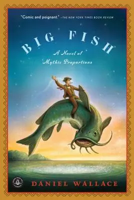 Le grand poisson : Un roman aux proportions mythiques - Big Fish: A Novel of Mythic Proportions