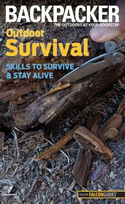 Survie en plein air : compétences pour survivre et rester en vie - Outdoor Survival: Skills to Survive and Stay Alive