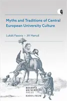 Mythes et traditions de la culture universitaire d'Europe centrale - Myths and Traditions of Central European University Culture