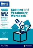Bond SATs Skills Spelling and Vocabulary Workbook - 8-9 ans - Bond SATs Skills Spelling and Vocabulary Workbook - 8-9 years