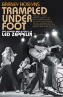 Trampled Under Foot - La puissance et l'excès de Led Zeppelin - Trampled Under Foot - The Power and Excess of Led Zeppelin