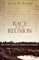 Race et réunion : La guerre civile dans la mémoire américaine - Race and Reunion: The Civil War in American Memory