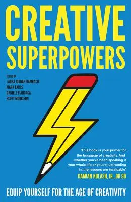 Les superpouvoirs de la créativité : S'équiper pour l'ère de la créativité - Creative Superpowers: Equip Yourself for the Age of Creativity