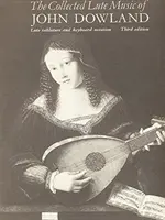 Le recueil de musique de luth de John Dowland - The Collected Lute Music of John Dowland