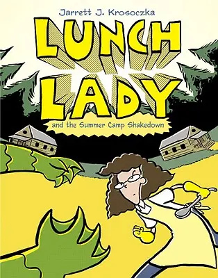 Lunch Lady et l'agression du camp d'été : Lunch Lady #4 - Lunch Lady and the Summer Camp Shakedown: Lunch Lady #4