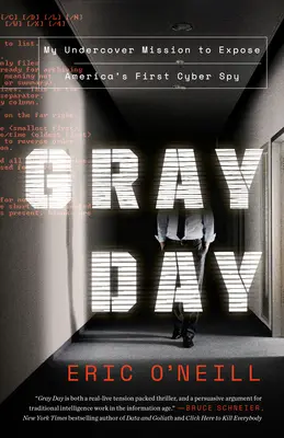 Gray Day Gray Day : Ma mission d'infiltration pour démasquer le premier cyber-espion américain Ma mission d'infiltration pour démasquer le premier cyber-espion américain - Gray Day Gray Day: My Undercover Mission to Expose America's First Cyber Spy My Undercover Mission to Expose America's First Cyber Spy