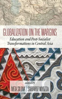 La mondialisation en marge : L'éducation et les transformations post-socialistes en Asie centrale (2e édition) (HC) - Globalization on the Margins: Education and Post-Socialist Transformations in Central Asia (2nd Edition) (HC)