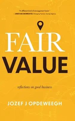 La juste valeur : Réflexions sur les bonnes pratiques commerciales - Fair Value: Reflections on Good Business