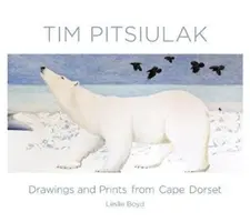 Tim Pitsiulak : dessins et estampes de Cape Dorset - Tim Pitsiulak: Drawings and Prints from Cape Dorset