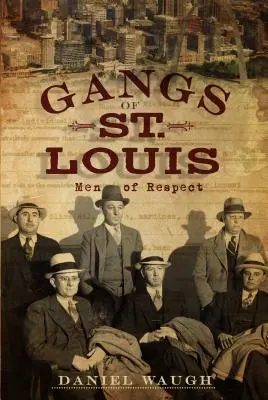 Gangs of St. Louis : Les hommes de respect - Gangs of St. Louis: Men of Respect