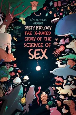 Dirty Biology : L'histoire du sexe sous X - Dirty Biology: The X-Rated Story of Sex