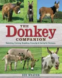 Le compagnon de l'âne : Choisir, dresser, élever, apprécier et soigner les ânes - The Donkey Companion: Selecting, Training, Breeding, Enjoying & Caring for Donkeys