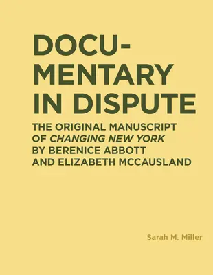 Documentary in Dispute : Le manuscrit original de Changing New York de Berenice Abbott et Elizabeth McCausland - Documentary in Dispute: The Original Manuscript of Changing New York by Berenice Abbott and Elizabeth McCausland