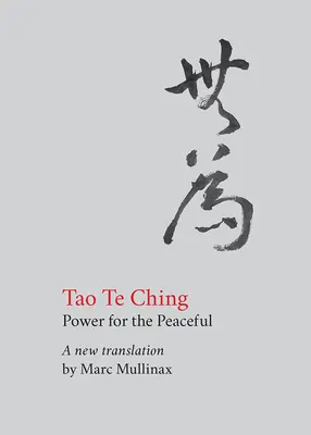 Tao te Ching : Le pouvoir des pacifiques - Tao te Ching: Power for the Peaceful