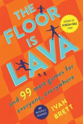 Le sol est de la lave : Et 99 autres jeux pour tous, partout - The Floor Is Lava: And 99 More Games for Everyone, Everywhere