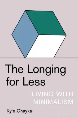 L'envie de moins : Vivre avec le minimalisme - The Longing for Less: Living with Minimalism