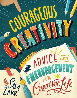 Courageous Creativity : Conseils et encouragements pour la vie créative - Courageous Creativity: Advice and Encouragement for the Creative Life