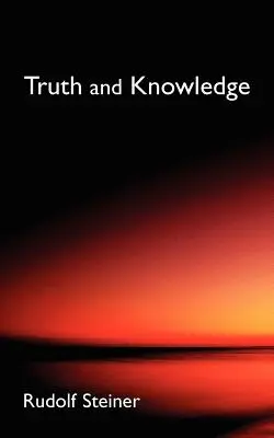 Vérité et connaissance : Introduction à la philosophie de l'activité spirituelle (Cw 3) - Truth and Knowledge: Introduction to the Philosophy of Spiritual Activity (Cw 3)