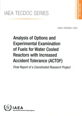 Analyse des options et examen expérimental des combustibles pour les réacteurs refroidis à l'eau avec une tolérance accrue aux accidents - Analysis of Options and Experimental Examination of Fuels for Water Cooled Reactors with Increased Accident Tolerance