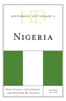 Dictionnaire historique du Nigeria, deuxième édition - Historical Dictionary of Nigeria, Second Edition