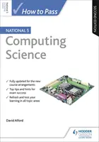 Comment passer le National 5 Computing Science, deuxième édition - How to Pass National 5 Computing Science, Second Edition