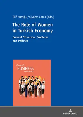 Le rôle des femmes dans l'économie turque : Situation actuelle, problèmes et politiques - The Role of Women in Turkish Economy: Current Situation, Problems and Policies