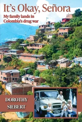 C'est bon Seora : Ma famille atterrit dans la guerre de la drogue en Colombie - It's Okay Seora: My family lands in Colombia's drug war