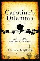 Le dilemme de Caroline - Une saga d'héritage colonial - Caroline's Dilemma - A colonial inheritance saga