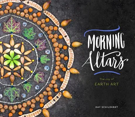 Les autels du matin : Une pratique en 7 étapes pour nourrir votre esprit à travers la nature, l'art et le rituel - Morning Altars: A 7-Step Practice to Nourish Your Spirit Through Nature, Art, and Ritual