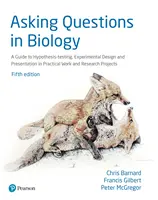 Asking Questions in Biology - A Guide to Hypothesis Testing, Experimental Design and Presentation in Practical Work and Research Projects (Poser des questions en biologie - Un guide pour tester des hypothèses, concevoir des expériences et les présenter dans le cadre de travaux pratiques et de projet - Asking Questions in Biology - A Guide to Hypothesis Testing, Experimental Design and Presentation in Practical Work and Research Projects