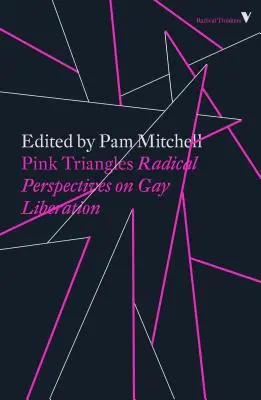 Triangles roses : Perspectives radicales sur la libération des homosexuels - Pink Triangles: Radical Perspectives on Gay Liberation