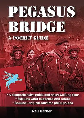 Pegasus Bridge : Un guide de poche de la Seconde Guerre mondiale - Pegasus Bridge: A Ww2 Pocket Guide