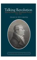 Talking Revolution - Edward Rushton's Rebellious Poetics, 1782-1814 (Dellarosa Franca (Université de Baro Aldo Moro)) - Talking Revolution - Edward Rushton's Rebellious Poetics, 1782-1814 (Dellarosa Franca (University of Baro Aldo Moro))