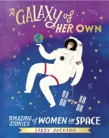 Une galaxie bien à elle - Histoires étonnantes de femmes dans l'espace - Galaxy of Her Own - Amazing Stories of Women in Space