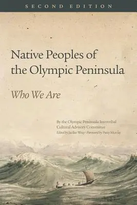 Peuples autochtones de la péninsule olympique : Qui nous sommes, deuxième édition - Native Peoples of the Olympic Peninsula: Who We Are, Second Edition