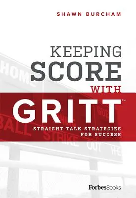 Keeping Score with Gritt : Straight Talk Strategies for Success (en anglais) - Keeping Score with Gritt: Straight Talk Strategies for Success