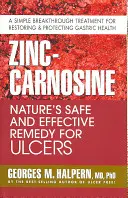 Zinc-Carnosine : Le remède naturel sûr et efficace contre les ulcères - Zinc-Carnosine: Nature's Safe and Effective Remedy for Ulcers