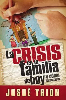 La crise de la famille d'aujourd'hui - La Crisis En La Familia de Hoy