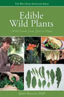 Plantes sauvages comestibles : Les aliments sauvages de la terre à l'assiette - Edible Wild Plants: Wild Foods from Dirt to Plate