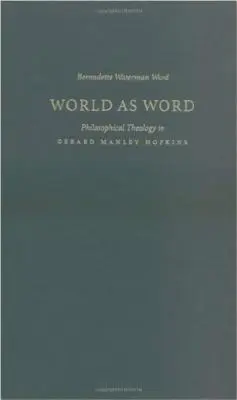 Le monde comme parole : La théologie philosophique chez Gerard Manley Hopkins - World as Word: Philosophical Theology in Gerard Manley Hopkins