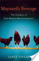 La revanche de Maynard : l'effondrement de la macroéconomie de marché libre - Maynard's Revenge: The Collapse of Free Market Macroeconomics