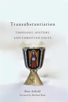 La transsubstantiation : Théologie, histoire et unité chrétienne - Transubstantiation: Theology, History, and Christian Unity