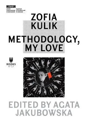 Zofia Kulik : Méthodologie, mon amour - Zofia Kulik: Methodology, My Love